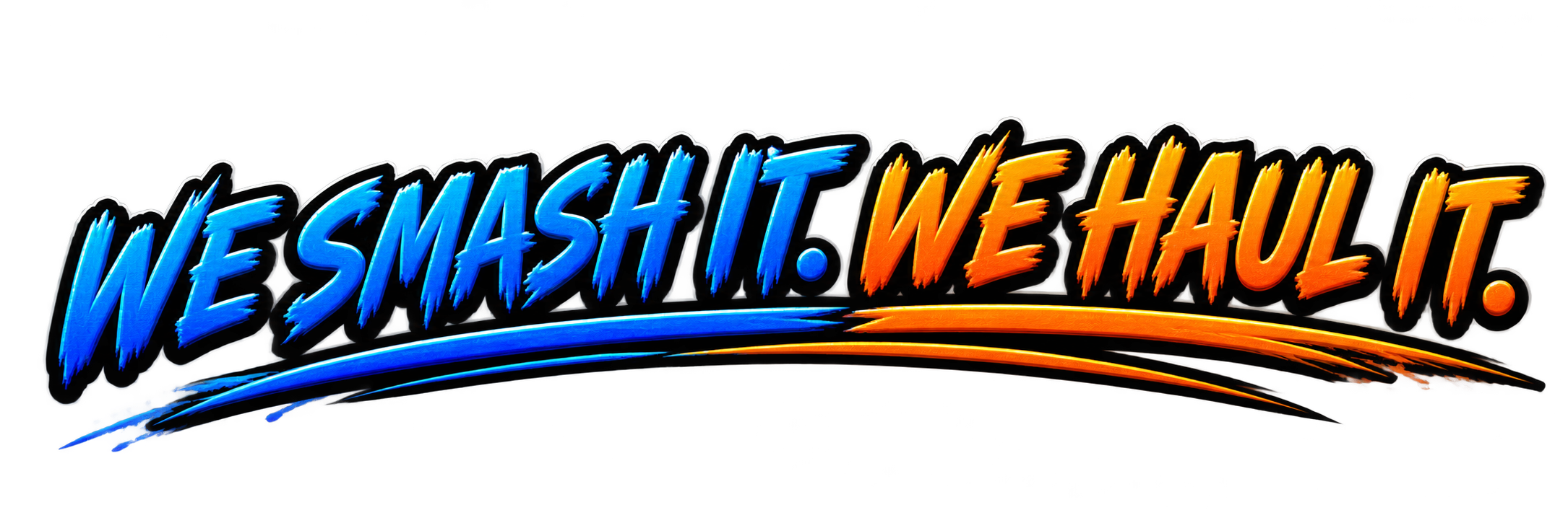 We smash it. We haul it.